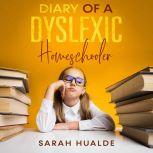 Diary of a Dyslexic Homeschooler, Sarah Hualde