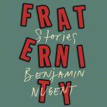 Fraternity Stories, Benjamin Nugent