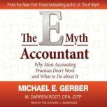 The EMyth Accountant Why Most Accounting Practices Dont Work and What to Do about It, Michael E. Gerber and M. Darren Root, CPA, CITP