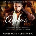 Alpha's Fire a dragon shifter romance, Renee Rose