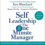 Self Leadership and the One Minute Manager Revised Edition Gain the Mindset and Skillset for Getting What You Need to Suceed, Ken Blanchard
