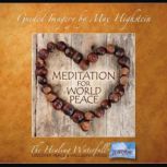 Guided Meditation For World Peace Peace Begins With You, Max Highstein