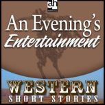 An Evening's Entertainment Western: Short Stories
