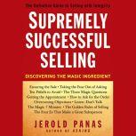 Supremely Successful Selling Discovering the Magic Ingredient, Jerold Panas