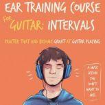 Ear Training Course for Guitar: Intervals | Practice that and become great at guitar playing | A music lesson you don't want to miss, Julia Whitlock