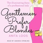 Gentlemen Prefer Blondes The Intimate Diary of a Professional Lady, Anita Loos