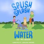 Splish Splash Water, Sue Matinkhah
