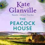 The Peacock House Escape to the stunning scenery of North Wales in this poignant and heartwarming tale of love and family secrets, Kate Glanville
