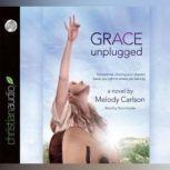 Grace Unplugged, Melody Carlson