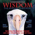 Wisdom, the Midway Albatross Surviving the Japanese Tsunami and Other Dangers for Over 60 Years, Darcy Pattison