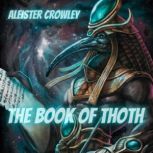 The book of Thoth A Short Essay on the Tarot of the Egyptians, Aleister Crowley