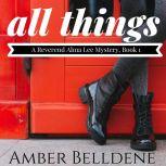 All Things A Reverend Alma Lee Mystery (Book 1), Amber Belldene