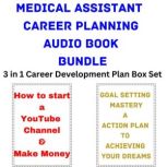 Medical Assistant Career Planning Audio Book Bundle 3 in 1 Career Development Plan Box Set, Brian Mahoney