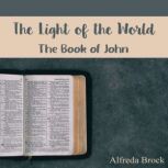 The Light of the World: The Book of John, Alfreda Brock