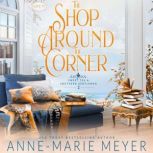 The Shop Around the Corner A Sweet, Small Town, Southern Romance, Anne-Marie Meyer