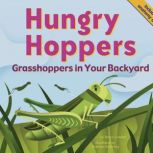 Hungry Hoppers Grasshoppers in Your Backyard, Nancy Loewen