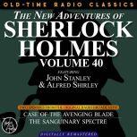 THE NEW ADVENTURES OF SHERLOCK HOLMES, VOLUME 40; EPISODE 1: THE CASE OF THE AVENGING BLADE??EPISODE 2: THE CASE OF THE SANGUINARY SPECTRE, Dennis Green