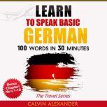 LEARN TO SPEAK BASIC GERMAN 100 Words in 30 Minutes