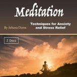 Meditation Techniques for Anxiety and Stress Relief, Athena Doros