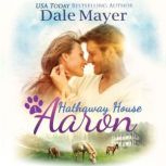 Aaron: A Hathaway House Heartwarming Romance, Dale Mayer