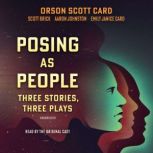 Posing As People: Three Stories, Three Plays, Orson Scott Card