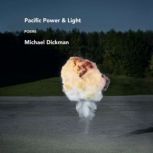 Pacific Power & Light Poems, Michael Dickman