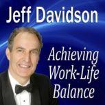 Achieving WorkLife Balance, Jeff Davidson
