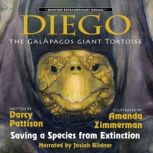 Diego, the Galapagos Giant Tortoise Saving a Species From Extinction, Darcy Pattison