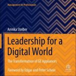 Leadership for a Digital World The Transformation of GE Appliances, Annika Steiber