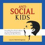 Anti-Social Kid Everything You Need to Know for Your Parenting Journey Following the Best Practices