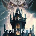 Raleigh's Prep Book The First in the Topher Trilogy, James Noll