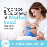 Embrace & Succeed at Motherhood, Amy Applebaum