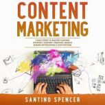 Content Marketing: 7 Easy Steps to Master Content Strategy, Content Creation, Search Engine Optimization & Copywriting, Santino Spencer