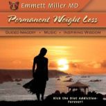 Permanent Weight Loss Guided Imagery, Music, Inspiring Wisdom, Dr. Emmett Miller