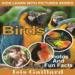 Birds Birds: Photos and Fun Facts for Kids, Isis Gaillard