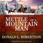 Mettle of a Mountain Man A Wilderness Western Saga, Donald L. Robertson