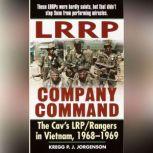 LRRP Company Command The Cav's LRP / Rangers in Vietnam, 1968 - 1969, Kregg P. Jorgenson