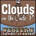 Clouds on the Circle P Western: Short Stories