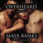 Overheard, Maya Banks