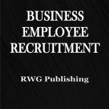 Business Employee Recruitment, RWG Publishing