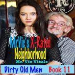 Dirty Old Men / Book 11 Mr. Vics X-Rated Neighborhood, Mr. Vic Vitale