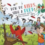 How Do Birds Sing a Duet? A Book About Bird Behavior, Clayton Grider