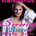 Sorority Sissy Feminization, Kinky Press