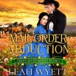 Mail Order Abduction Inspirational Western Mail Order Bride Romance, Leah Wyett
