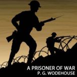A Prisoner of War, P. G. Wodehouse