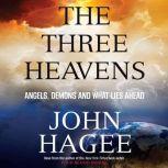 The Three Heavens Angels, Demons and What Lies Ahead, John Hagee