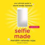Selfie Made Your Ultimate Guide to Social Media Stardom
