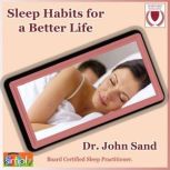 Sleep Habits for a Better Life Best Practices, John Sand