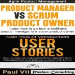 Agile Product Management: Product Manager vs Scrum Product Owner & User Stories 21 Tips, Paul VII