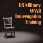 US Military WWII Interrogation Training, US Military